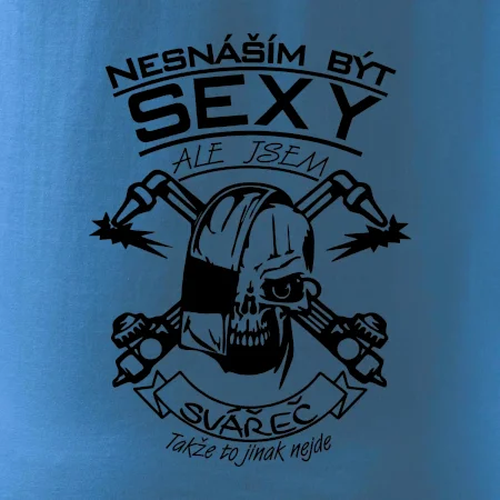 Nesnáším být sexy - svářeč