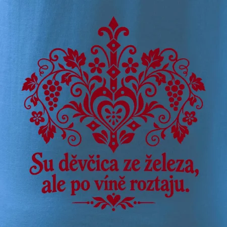 Su děvčica ze železa, ale po víně roztaju