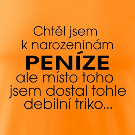 Chtěl jsem dostat k narozeninám peníze