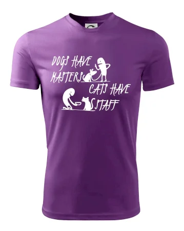 Dogs have masters, cats have staff