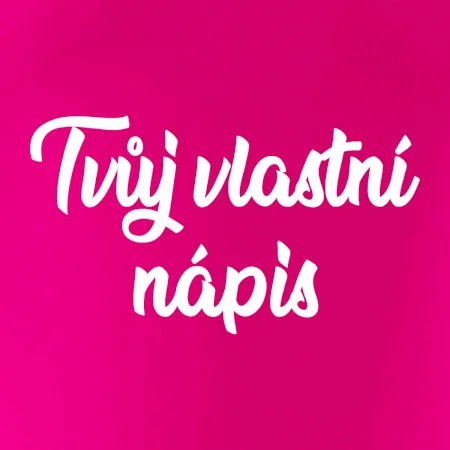 Tvuj vlastní nápis psací