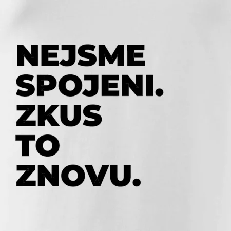 NEJSME SPOJENI. ZKUS TO ZNOVU.