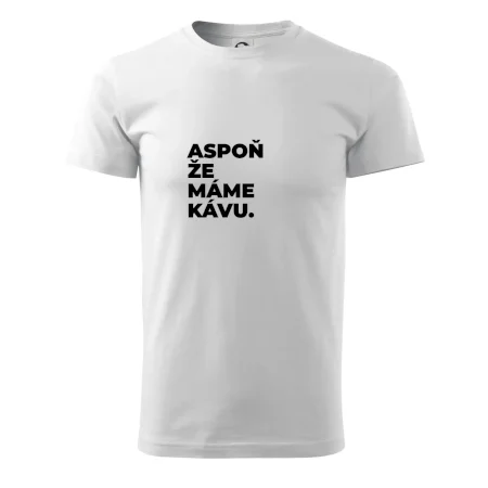 ASPOŇ ŽE MÁME KÁVU.