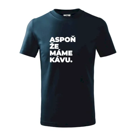ASPOŇ ŽE MÁME KÁVU.
