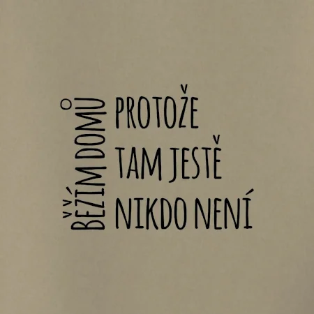 Běžím domů protože tam ještě nikdo není