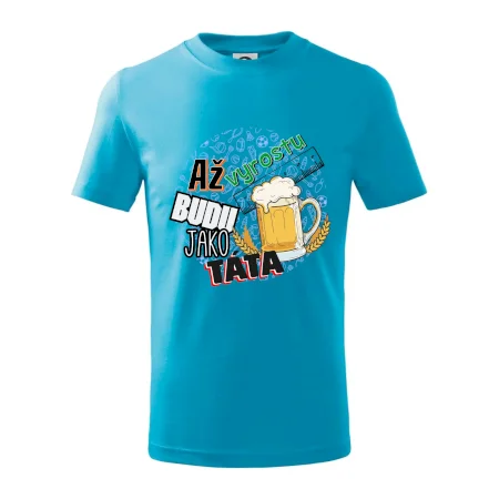 Až vyrostu budu jako táta - pivo