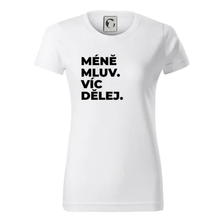 MÉNĚ MLUV. VÍC DĚLEJ.