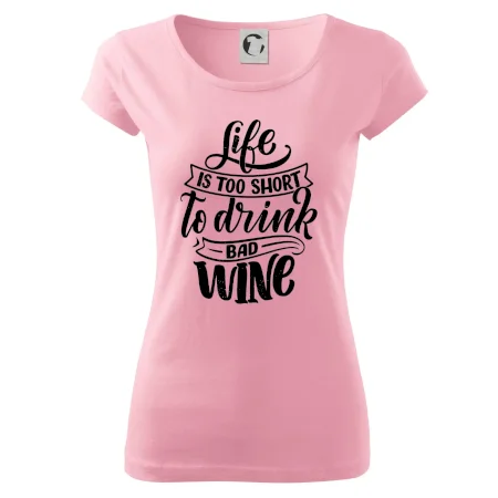 Life is a short to drink bad wine psací