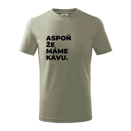 ASPOŇ ŽE MÁME KÁVU.