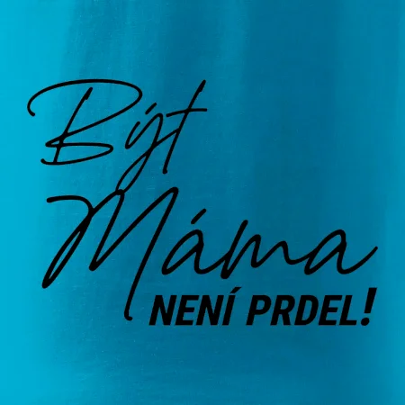 Být máma není prdel