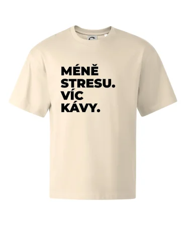 MÉNĚ STRESU.VÍC KÁVY.