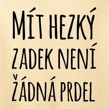 Mít hezký zadek není žádná prdel