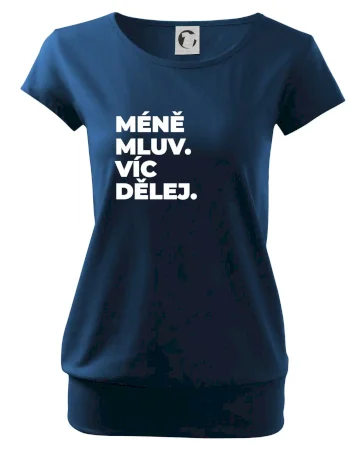 MÉNĚ MLUV. VÍC DĚLEJ.