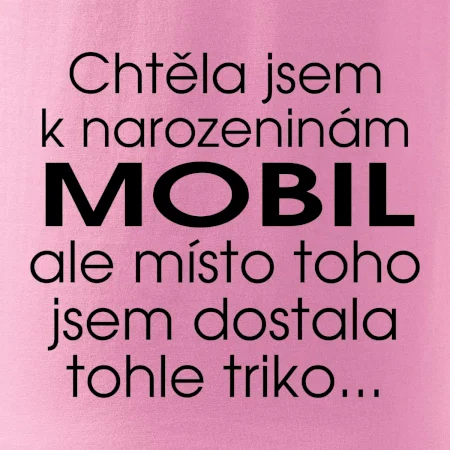 Chtěla jsem dostat k narozeninám mobil