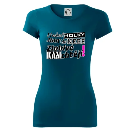 Hodné holky jdou do nebe, zlobivé kam chtějí!