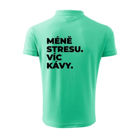 MÉNĚ STRESU.VÍC KÁVY.