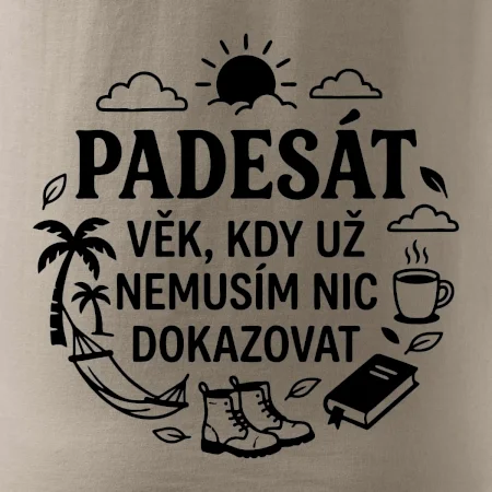 50 věk kdy si nemusím nic dokazovat