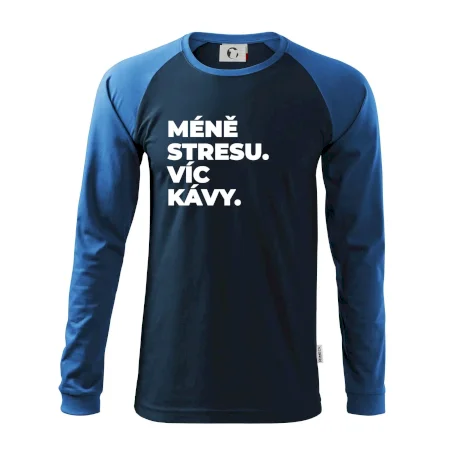 MÉNĚ STRESU.VÍC KÁVY.