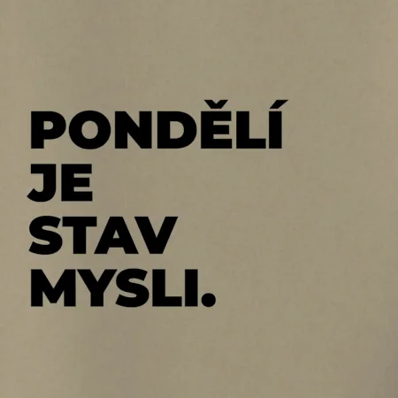 PONDĚLÍ JE STAV MYSLI.