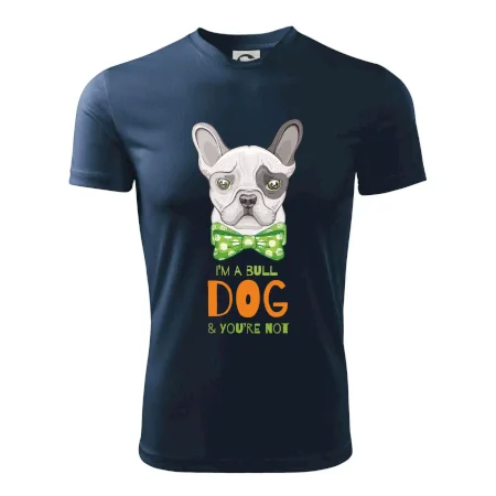 I am bull dog, you are not