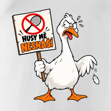 Badminton husy mě nesnáší