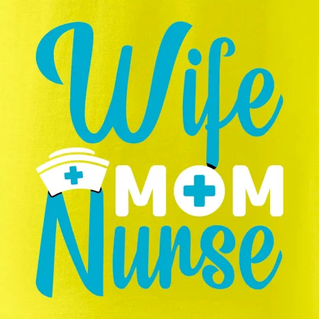 Wife mom nurse