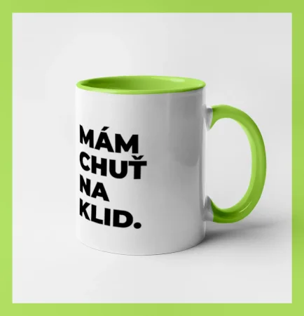 MÁM CHUŤ NA KLID.
