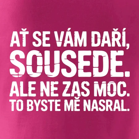 Ať se vám daří sousede