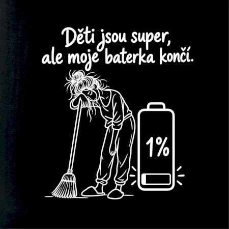 Děti jsou super, ale moje baterka končí
