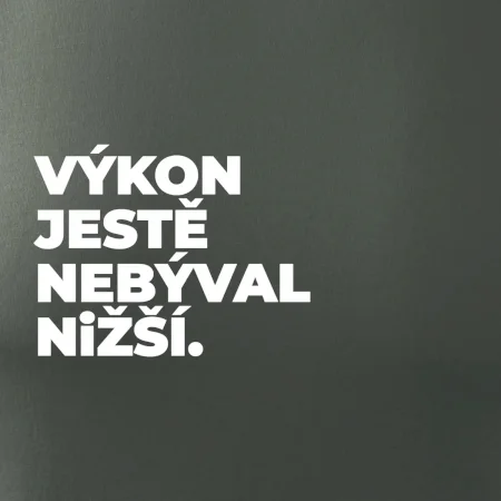 VÝKON JESTĚ NEBÝVAL NIŽŠÍ.