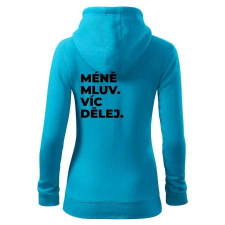 MÉNĚ MLUV. VÍC DĚLEJ.