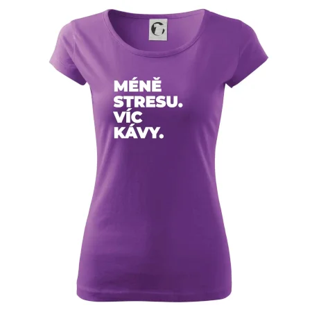 MÉNĚ STRESU.VÍC KÁVY.
