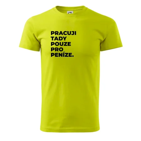 PRACUJI TADY POUZE PRO PENÍZE.