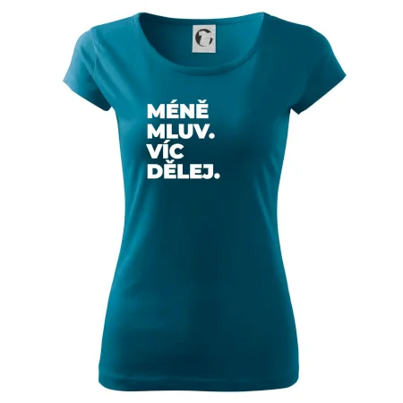 MÉNĚ MLUV. VÍC DĚLEJ.