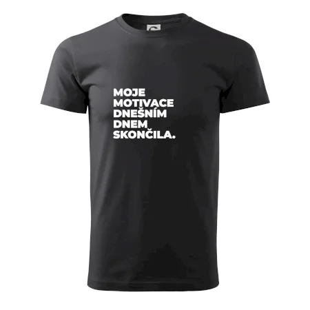 MOJE MOTIVACE DNEŠNÍM DNEM SKONČILA.