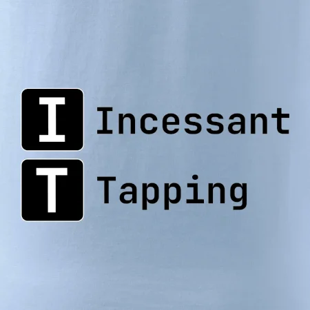 IT Nápis Incessant Tapping