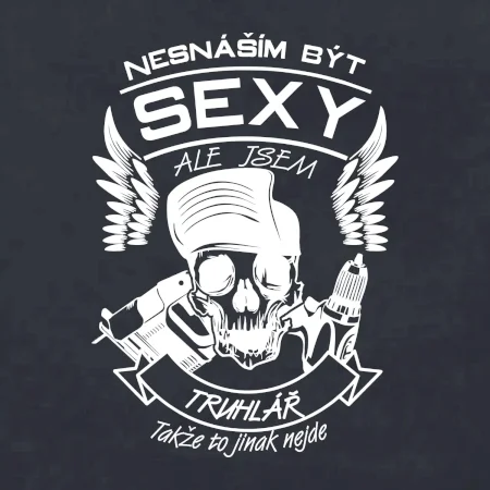 Nesnáším být sexy - truhlář