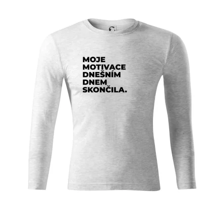 MOJE MOTIVACE DNEŠNÍM DNEM SKONČILA.