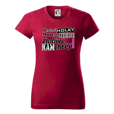 Hodné holky jdou do nebe, zlobivé kam chtějí!
