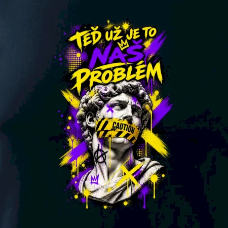 TEĎ UŽ JE TO NÁŠ PROBLÉM