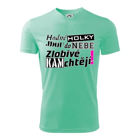 Hodné holky jdou do nebe, zlobivé kam chtějí!