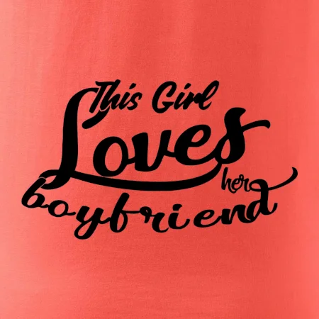This Girl Loves her Boyfriend