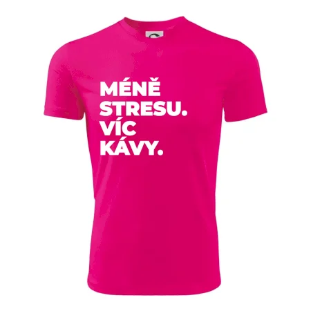 MÉNĚ STRESU.VÍC KÁVY.