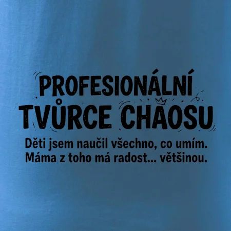 Táta profesionální tvůrce chaosu