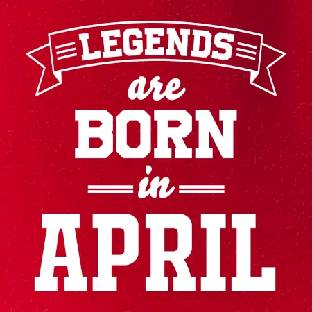 Legends are born in April
