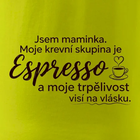 Jsem maminka. Moje krevní skupina je Espresso