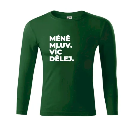 MÉNĚ MLUV. VÍC DĚLEJ.