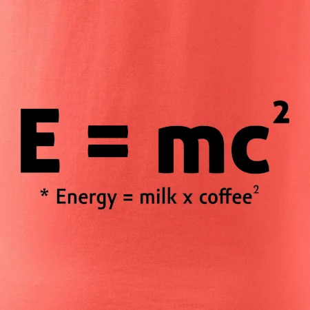e = mc2 - coffee milk