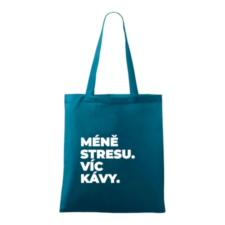 MÉNĚ STRESU.VÍC KÁVY.
