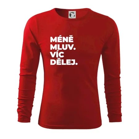 MÉNĚ MLUV. VÍC DĚLEJ.